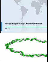 Global Vinyl Chloride Monomer (VCM) Market 2017-2021